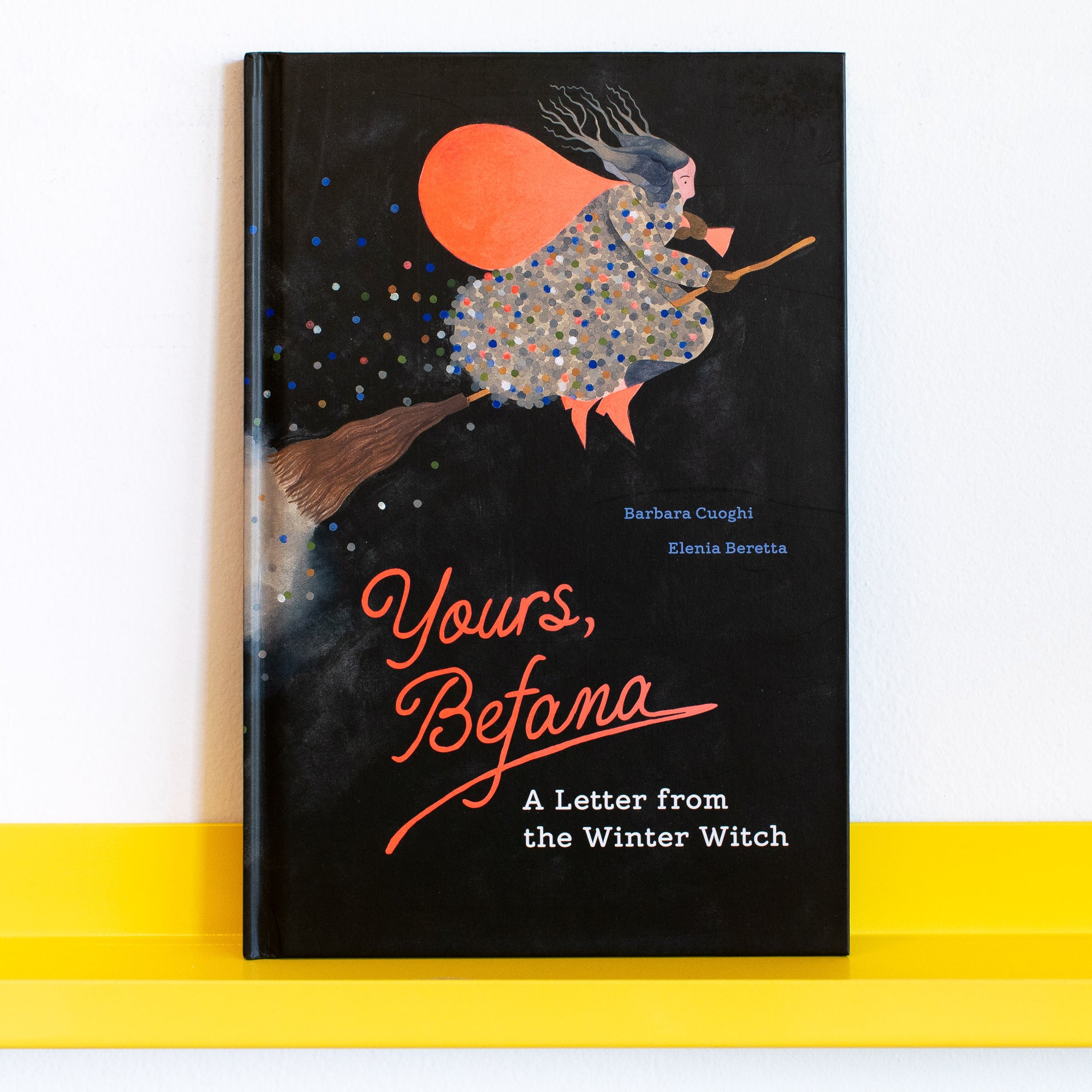 Yours, Befana: A Letter from the Winter Witch by Barbara Cuoghi and Elenia Beretta