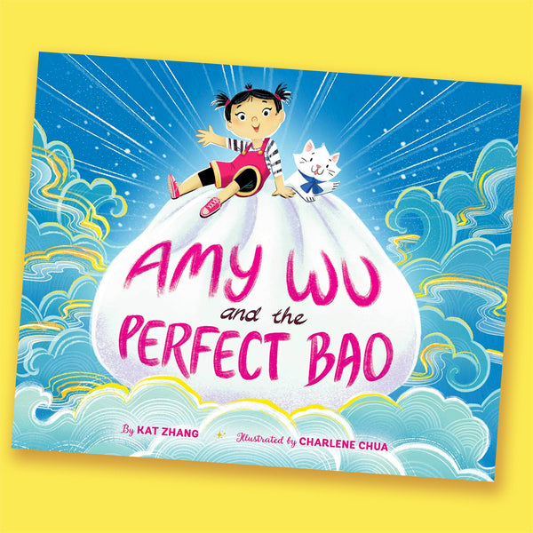 Amy Wu and the Perfect Bao by Kat Zhang and Charlene Chua