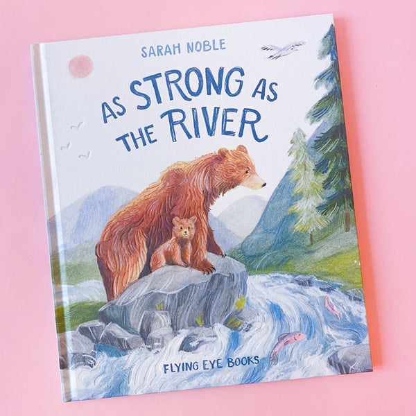 As Strong as the River by Sarah Noble