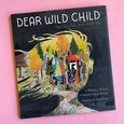 Dear Wild Child: You Carry Your Home Inside You by Wallace J. Nichols, Wallace Grayce Nichols, and Drew Beckmeyer