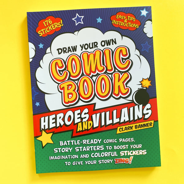 Draw Your Own Comic Book Heroes and Villains by Clark Banner