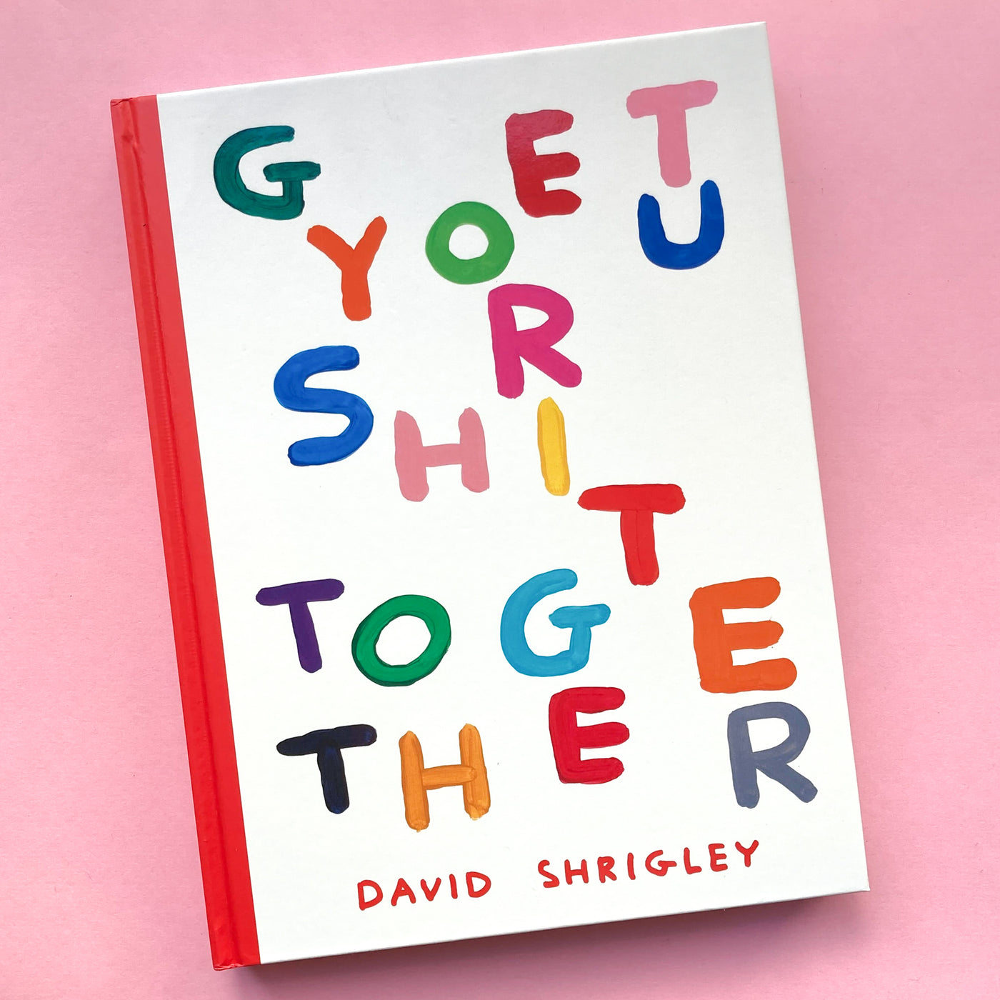 Get Your Shit Together by David Shrigley