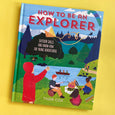 How To Be An Explorer: Outdoor Skills and Know-How for Young Adventurers by Tiger Cox
