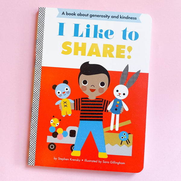 I Like to Share! Board book by Stephen Krensky and Illustrated by Sara Gillingham