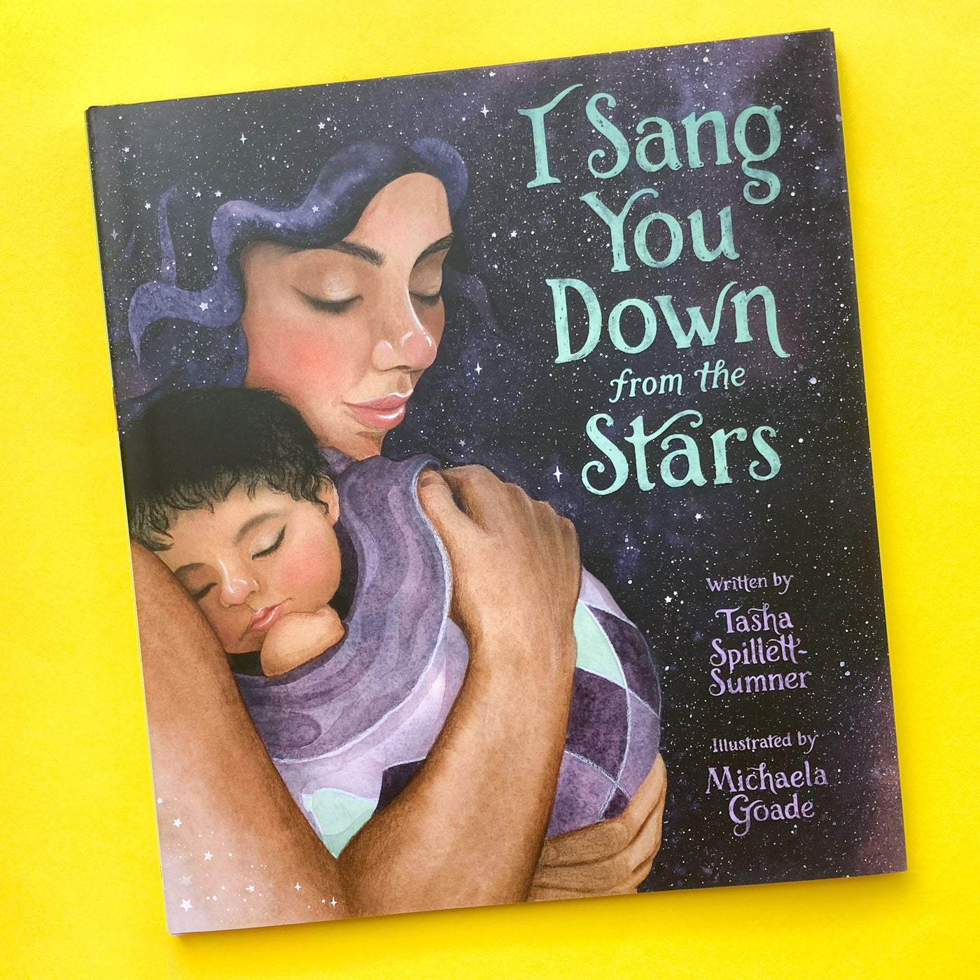 I Sang You Down from the Stars by Tasha Spillett-Sumner and Michaela Goade