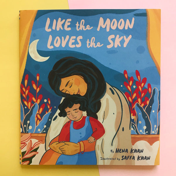 Like the Moon Loves the Sky Book by Hena Khan and Illustrated by Saffa Khan