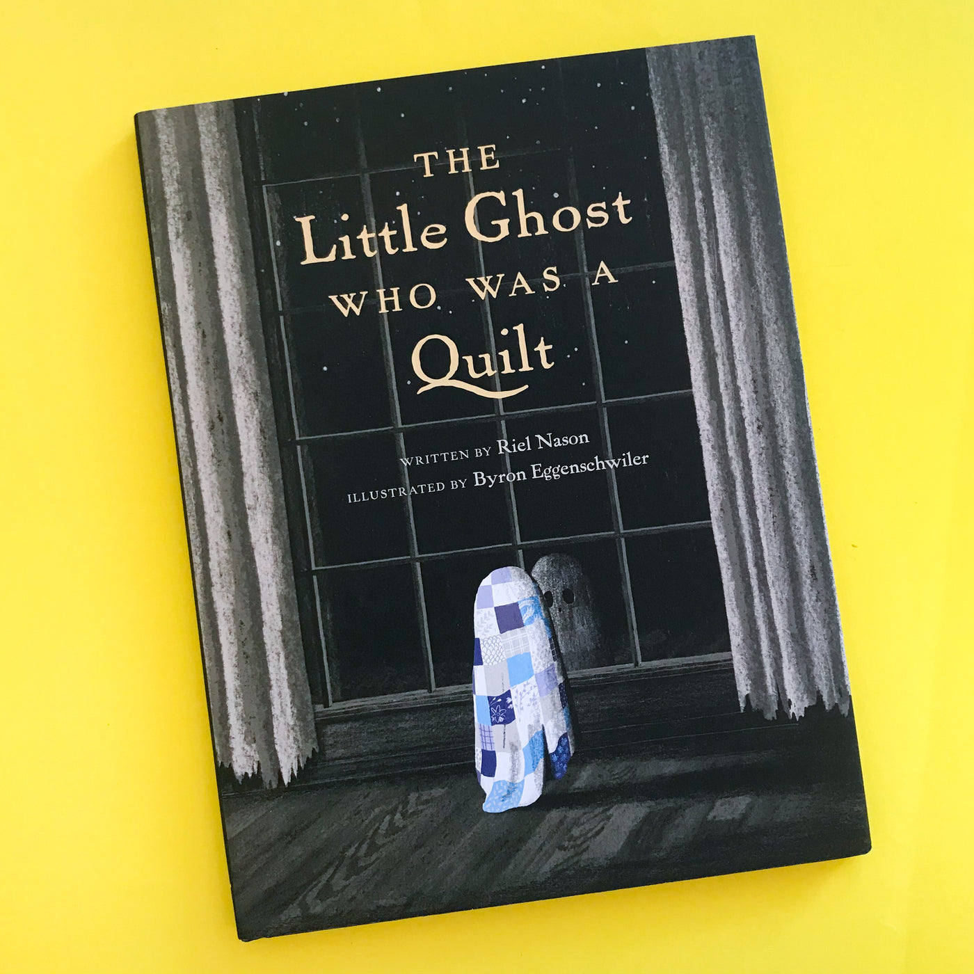 The Little Ghost Who Was A Quilt by Riel Nason and Bryon Eggenschwiler