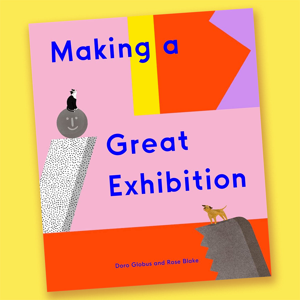 Making a Great Exhibition by Doro Globus and Rose Blake