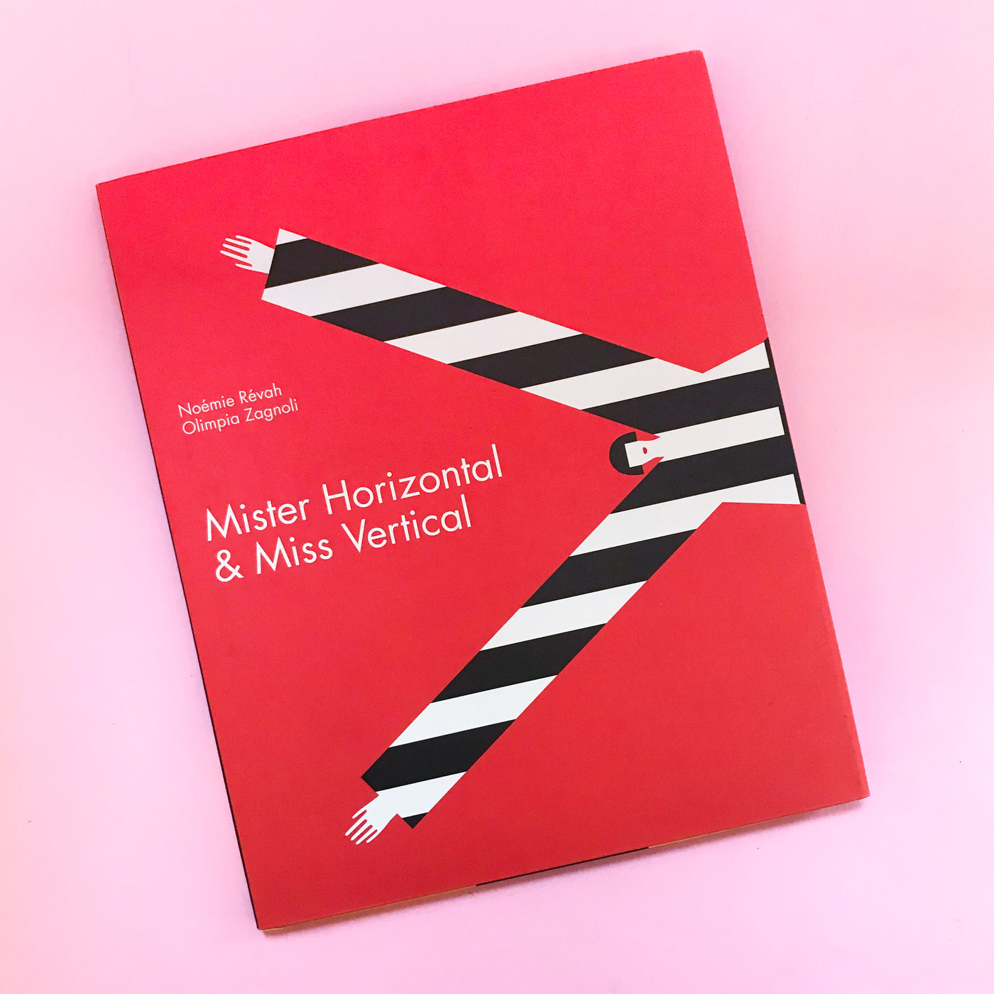 Mister Horizontal and Miss Vertical by Noemie Revah and Olimpia Zagnoli