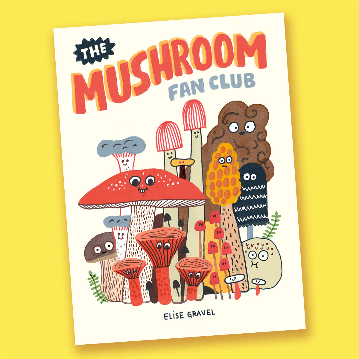 The Mushroom Fan Club by Elise Gravel
