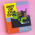 Out of Control: The Concrete Art of Skateboarding