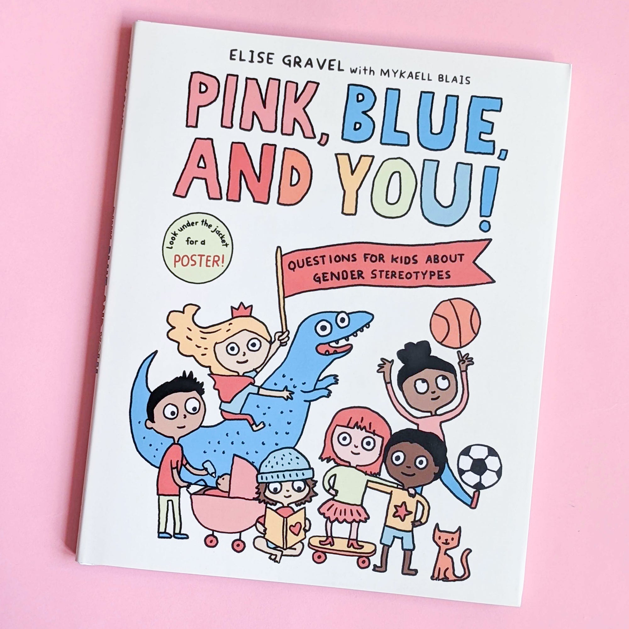 Pink, Blue, and You! Questions for Kids about Gender Stereotypes by Elise Gravel and Mykaell Blais