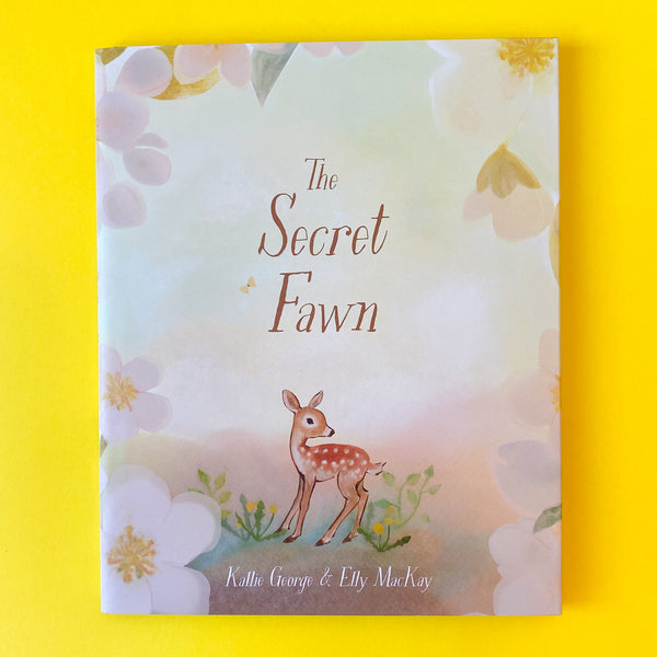 The Secret Fawn by Kallie George and Elly MacKay