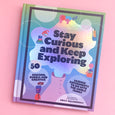 Stay Curious and Keep Exploring: 50 Amazing, Bubbly, and Creative Science Experiments to Do with the Whole Family by Emily Calandrelli