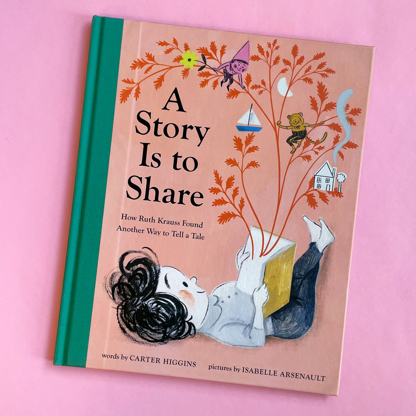 A Story Is to Share: How Ruth Krauss Found Another Way to Tell a Tale by Carter Higgins and Isabelle Arsenault