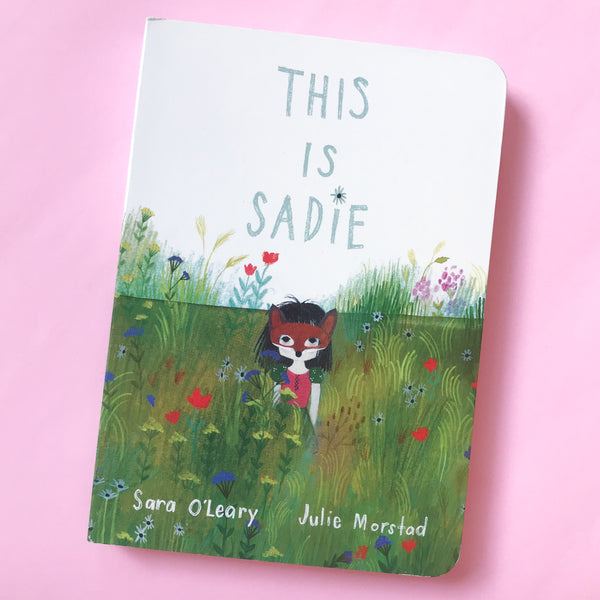 This Is Sadie by Sara O'Leary and Julie Morstad