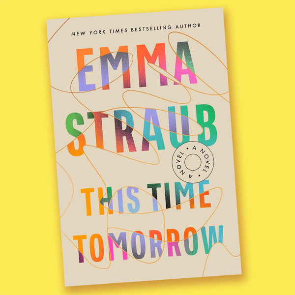This Time Tomorrow: A Novel by Emma Straub, Paperback