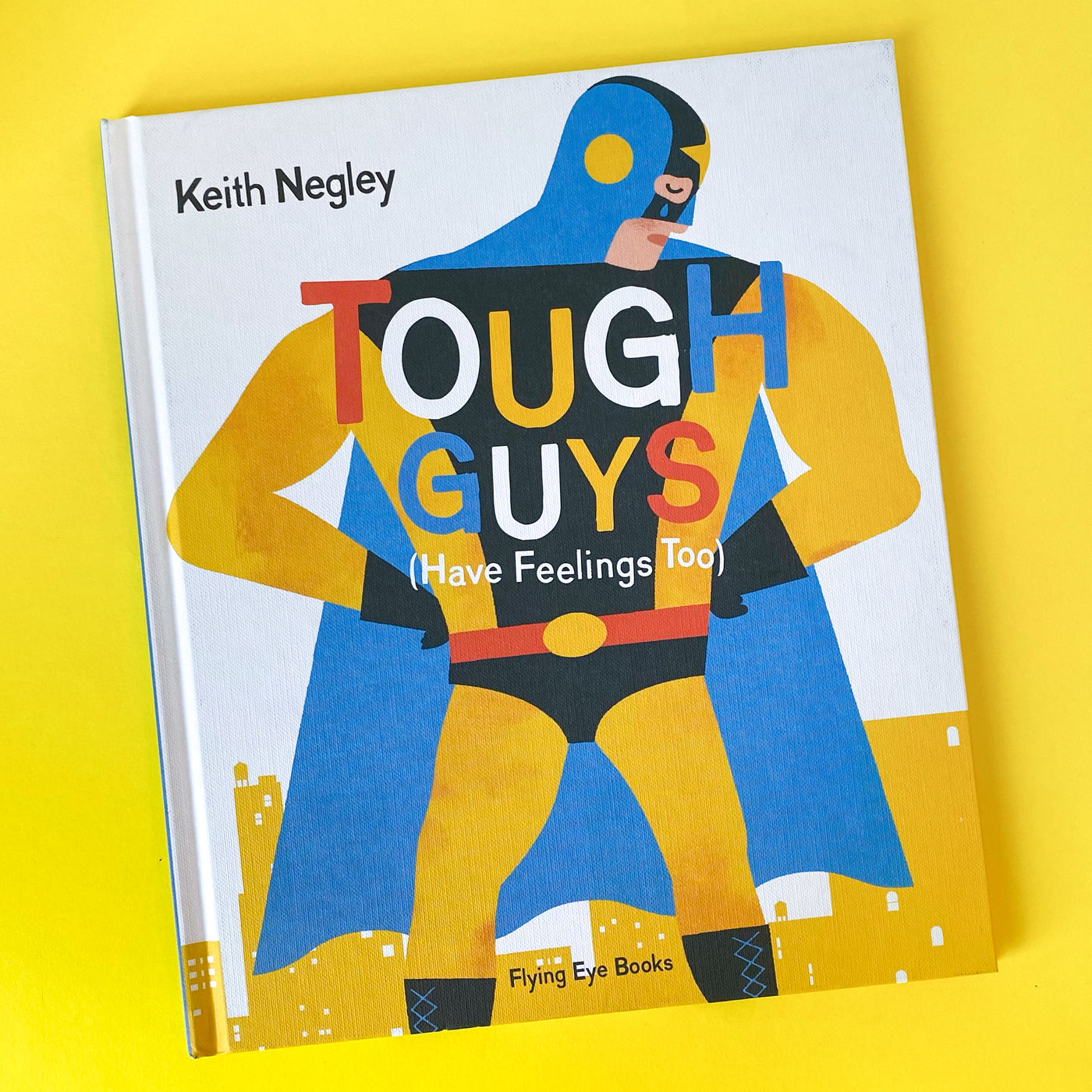 Tough Guys Have Feelings Too by Keith Negley