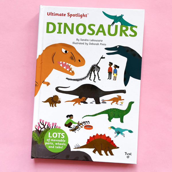 Ultimate Spotlight: Dinosaurs by Sandra Laboucarie and Deborah Pinto