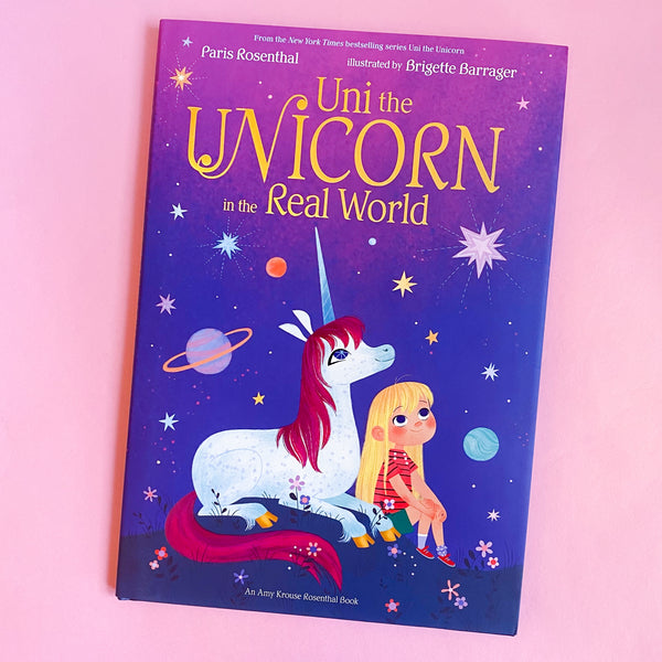 Uni the Unicorn in the Real World by Paris Rosenthal, Amy Krouse Rosenthal, Brigette Barrager