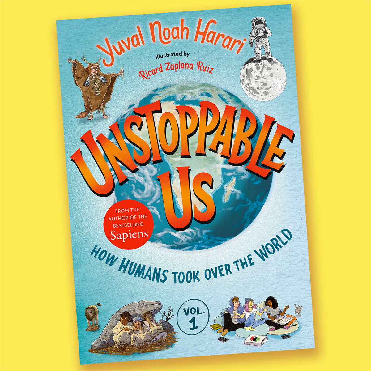 Unstoppable Us, Volume 1: How Humans Took Over the World by Yuval Noah Harari and Ricard Zaplana Ruiz