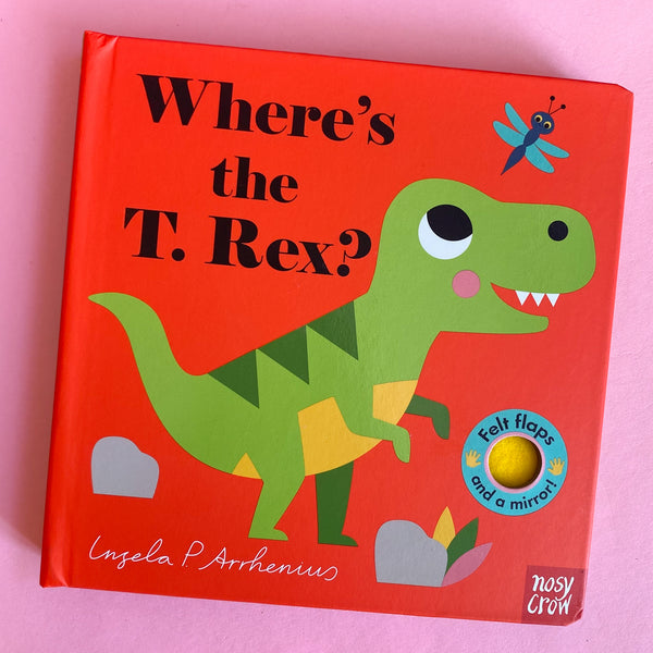 Where's the T. Rex? by Nosy Crow and Ingela P Arrhenius