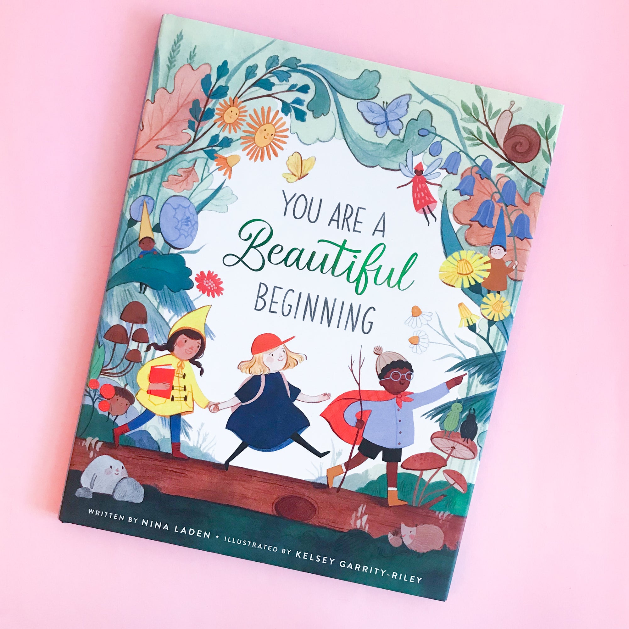 You Are a Beautiful Begining by Nina Laden and Kelsey Garrity-Reily